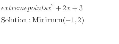 The extreme points of x^2+2x+3 are Minimum(-1,2)